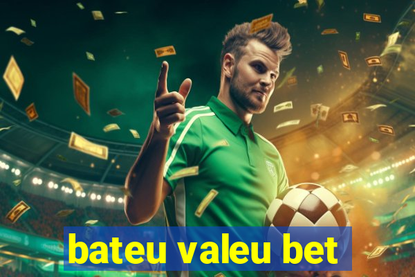 bateu valeu bet